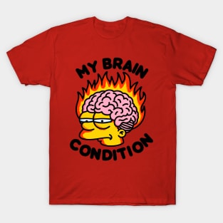 My Brain Condition T-Shirt